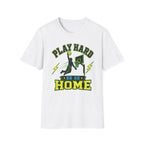 Play Hard Or Go Home T-Shirt