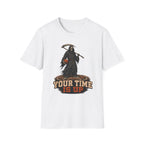 Your Time Is Up T-Shirt