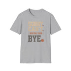 Basketball Bye T-Shirt