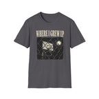 Where I Grew Up T-Shirt