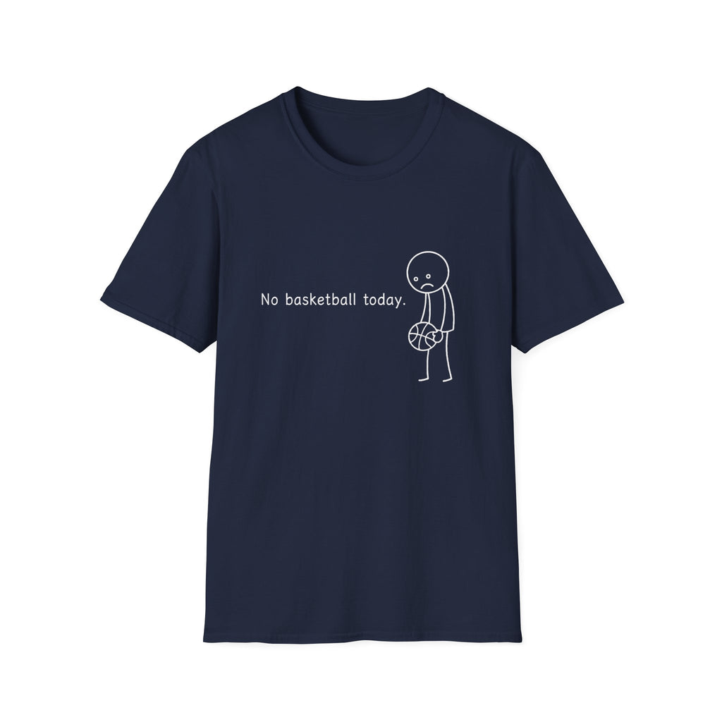 No Basketball Today T-Shirt