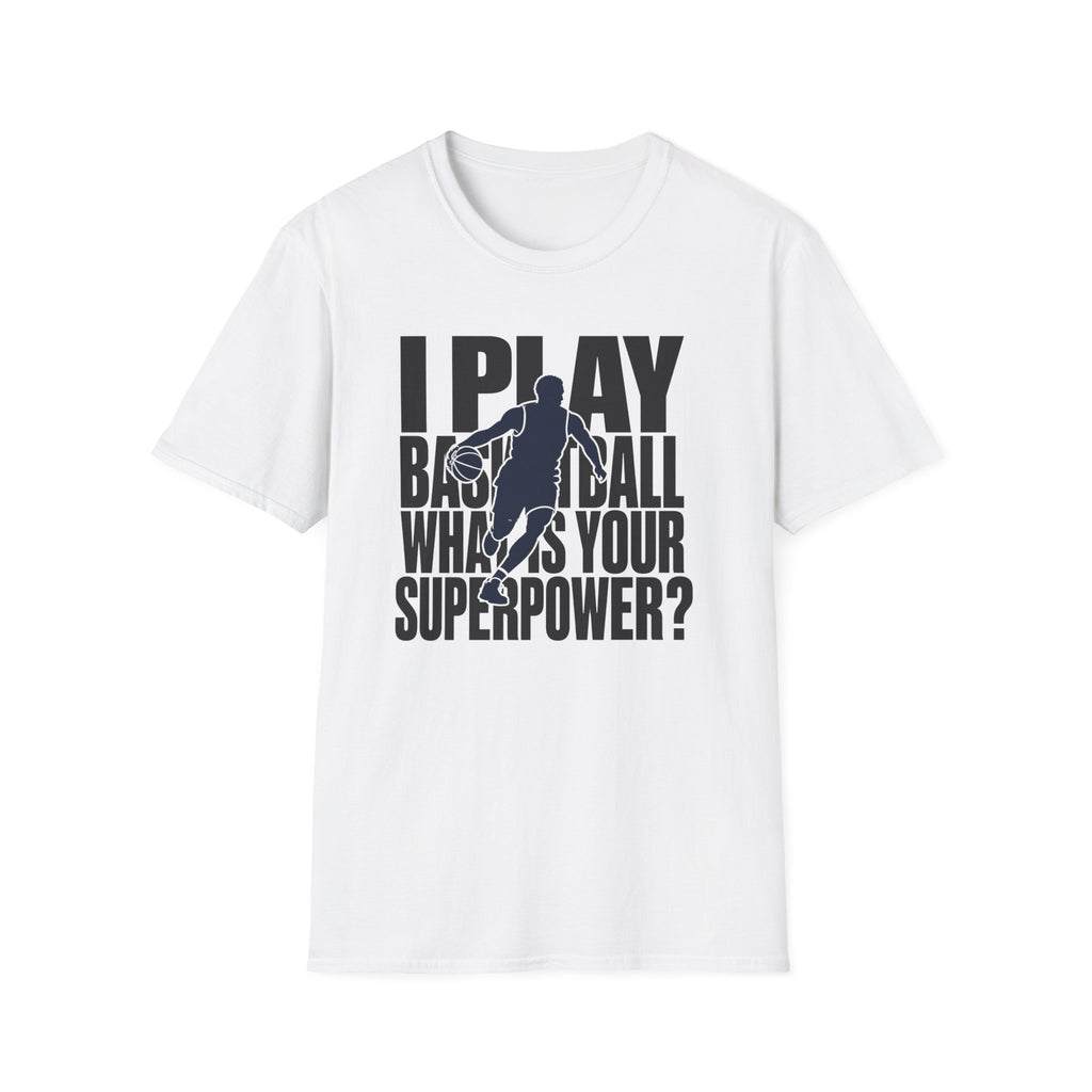 I Play Basketball Superpower T-Shirt