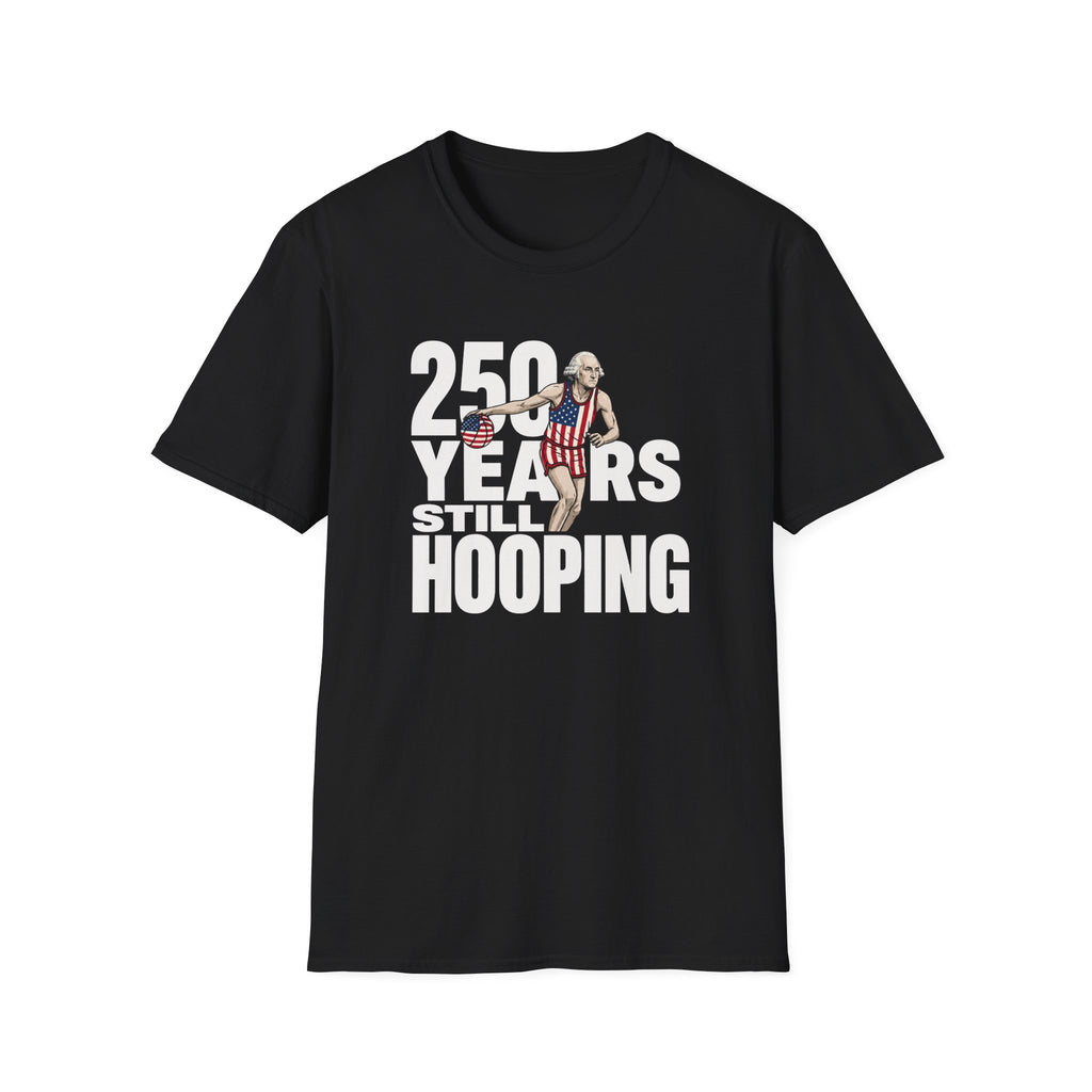 250 Years Still Hooping T-Shirt