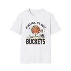 Houston We Have Buckets T-Shirt