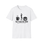 Plan For Today 1 T-Shirt