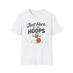 Just Here For The Hoops T-Shirt