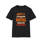 Life Without Basketball T-Shirt