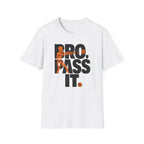 Bro, Pass It T-Shirt