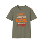 Life Without Basketball T-Shirt