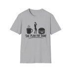 Plan For Today 1 T-Shirt