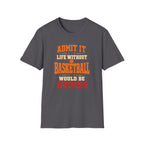 Life Without Basketball T-Shirt