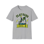 Play Hard Or Go Home T-Shirt