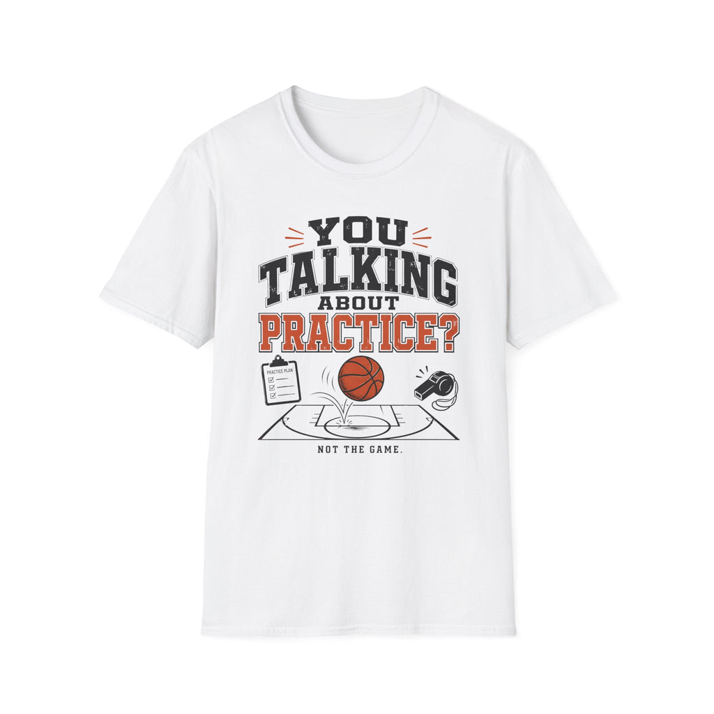 You Talking About Practice? T-Shirt