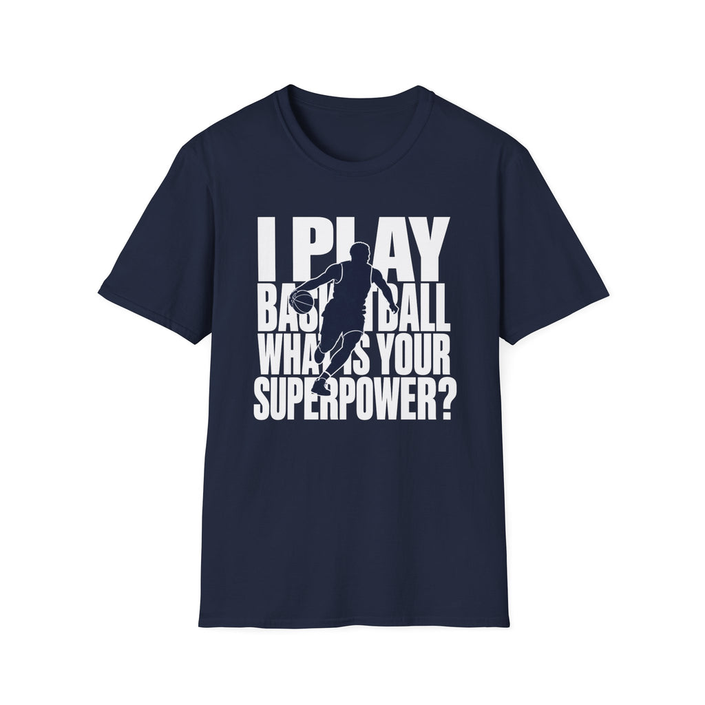 I Play Basketball Superpower T-Shirt