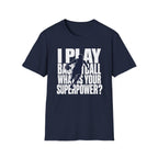 I Play Basketball Superpower T-Shirt