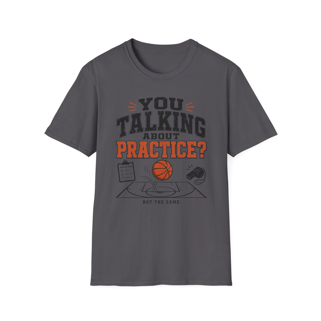 You Talking About Practice? T-Shirt