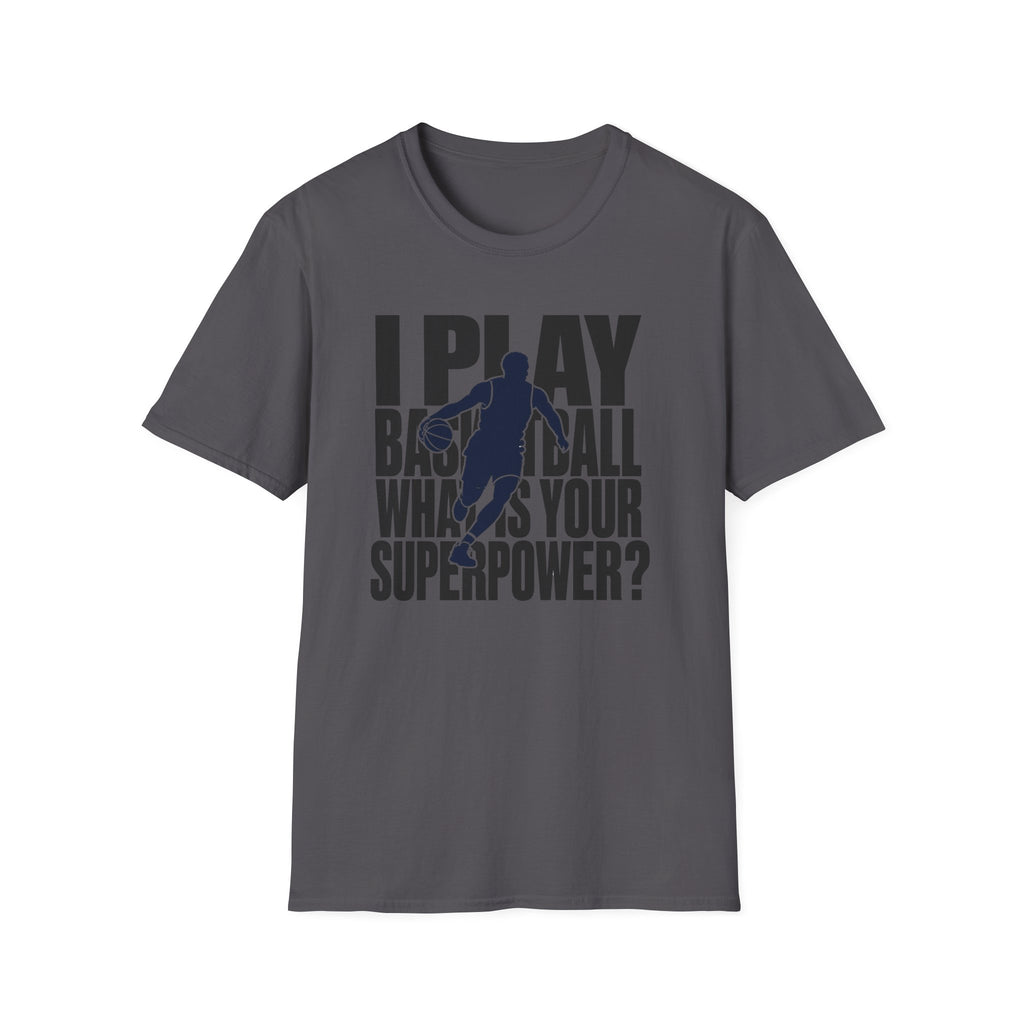 I Play Basketball Superpower T-Shirt