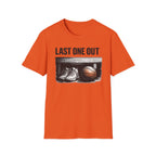 Last One Out T-Shirt
