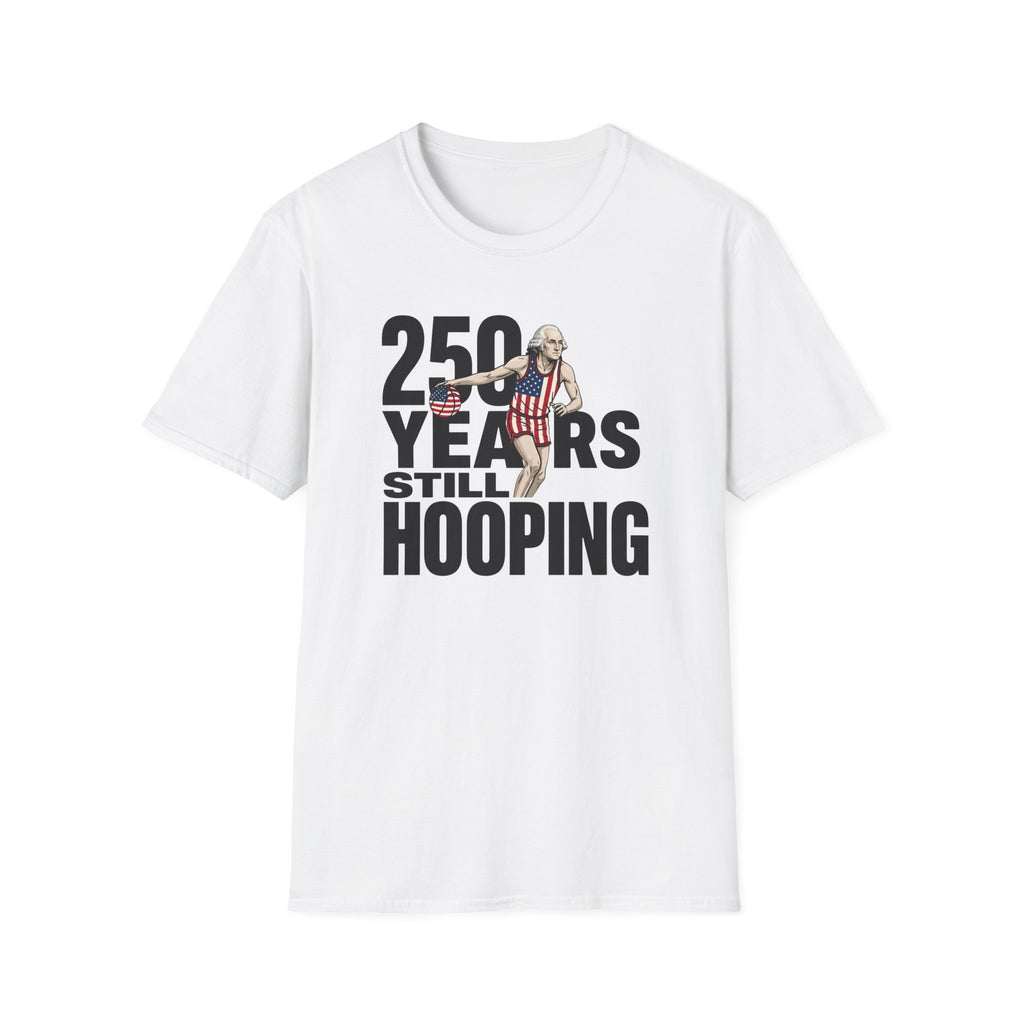 250 Years Still Hooping T-Shirt