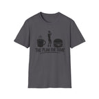 Plan For Today 1 T-Shirt