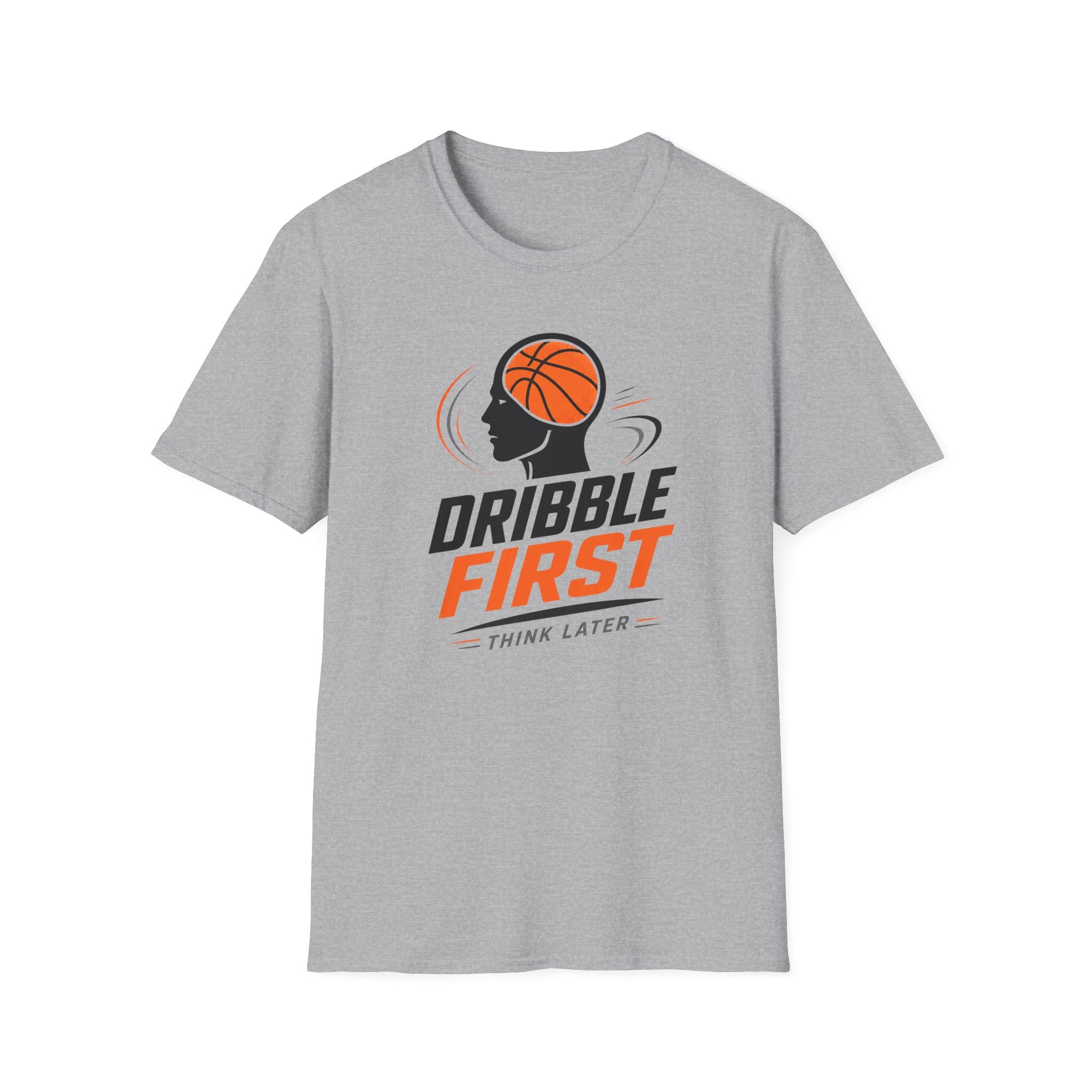 Dribble First Think Later T-Shirt