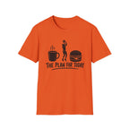 Plan For Today 1 T-Shirt