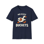 No Easy Buckets 1 T-Shirt