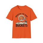Houston We Have Buckets T-Shirt