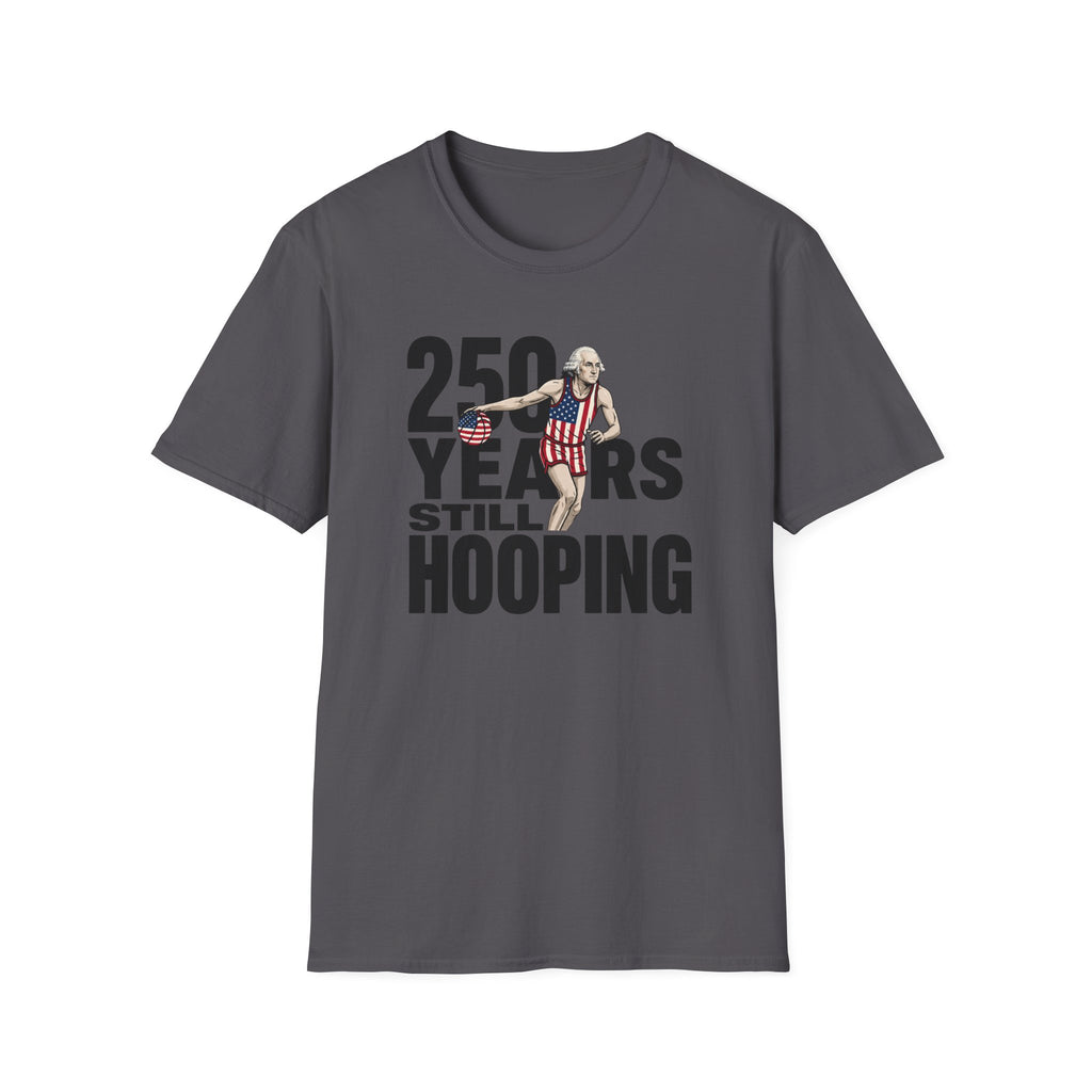 250 Years Still Hooping T-Shirt