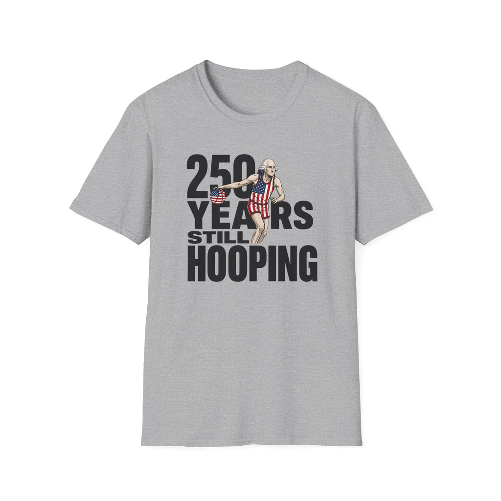 250 Years Still Hooping T-Shirt