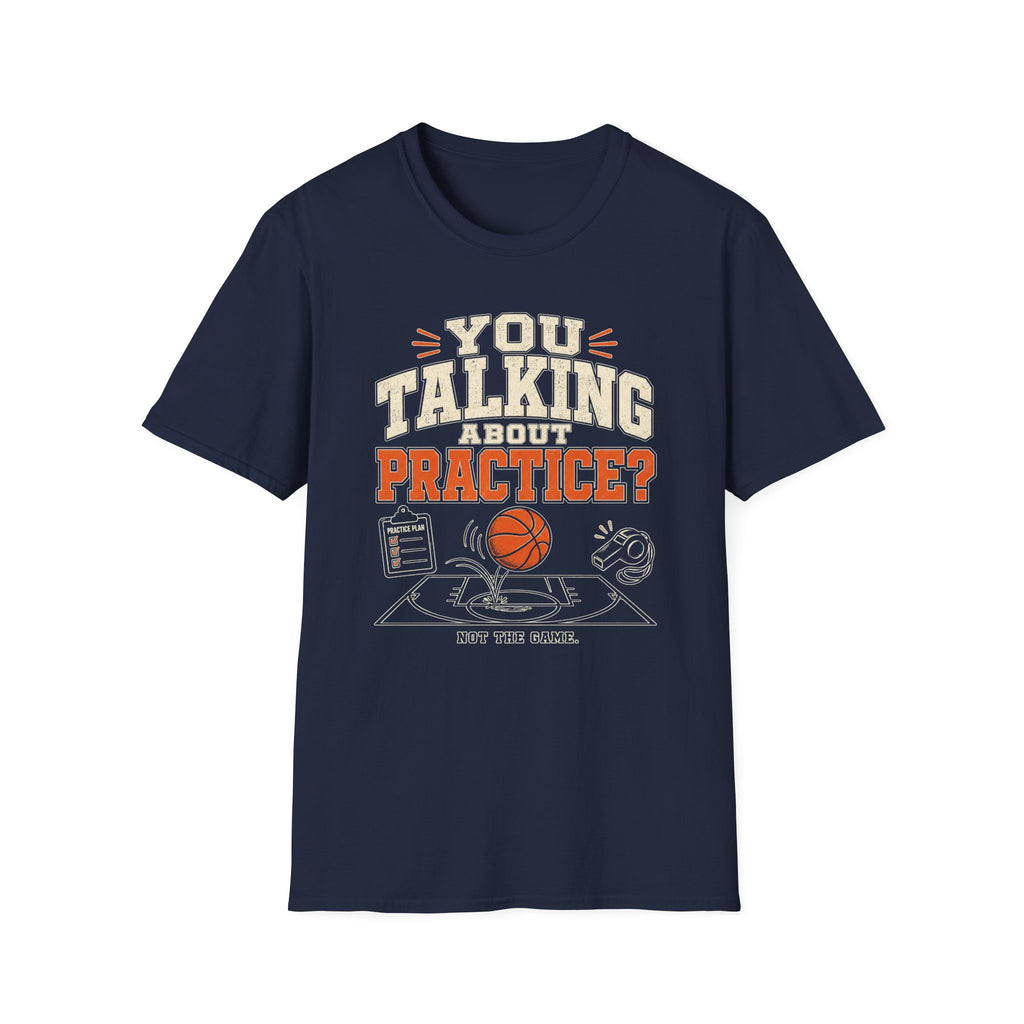 You Talking About Practice? T-Shirt