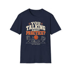 You Talking About Practice? T-Shirt