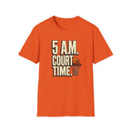 5 AM Court Time T-Shirt