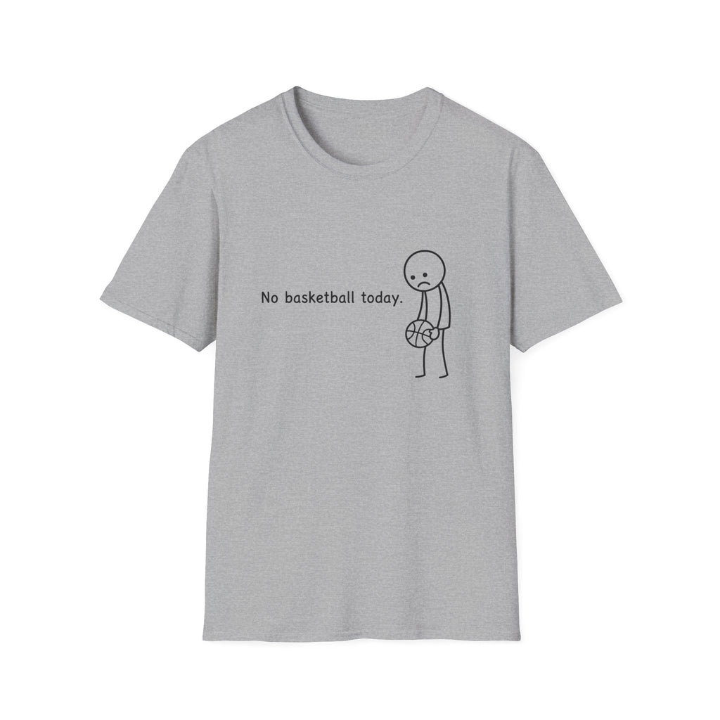 No Basketball Today T-Shirt