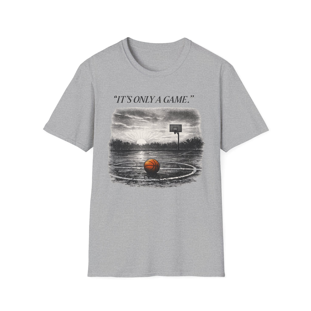 It's Only A Game T-Shirt