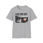 Last One Out T-Shirt