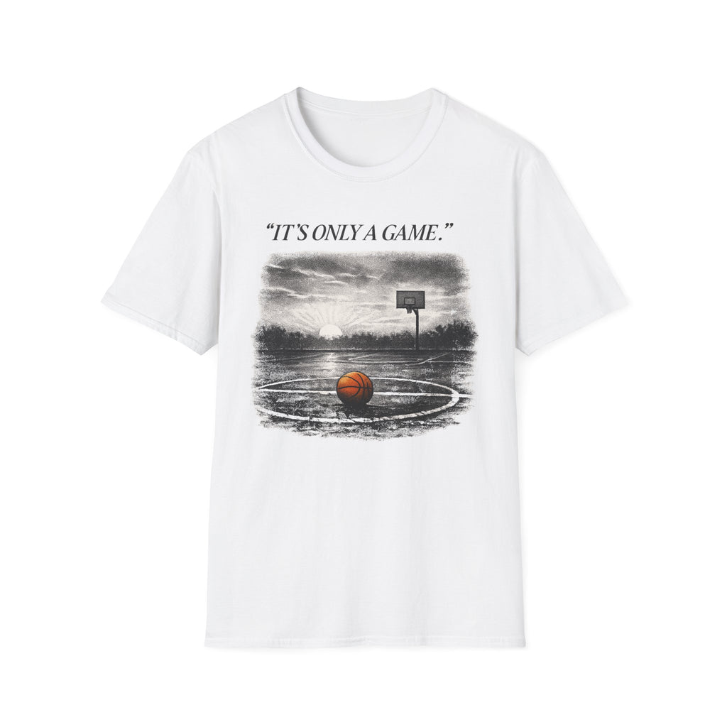 It's Only A Game T-Shirt