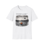 It's Only A Game T-Shirt