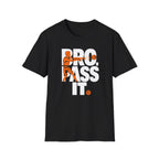 Bro, Pass It T-Shirt