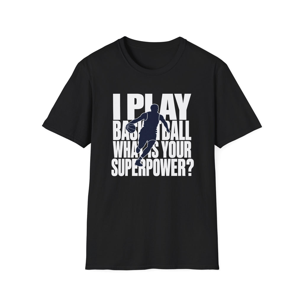 I Play Basketball Superpower T-Shirt