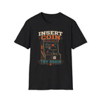Insert Coin Try Again T-Shirt