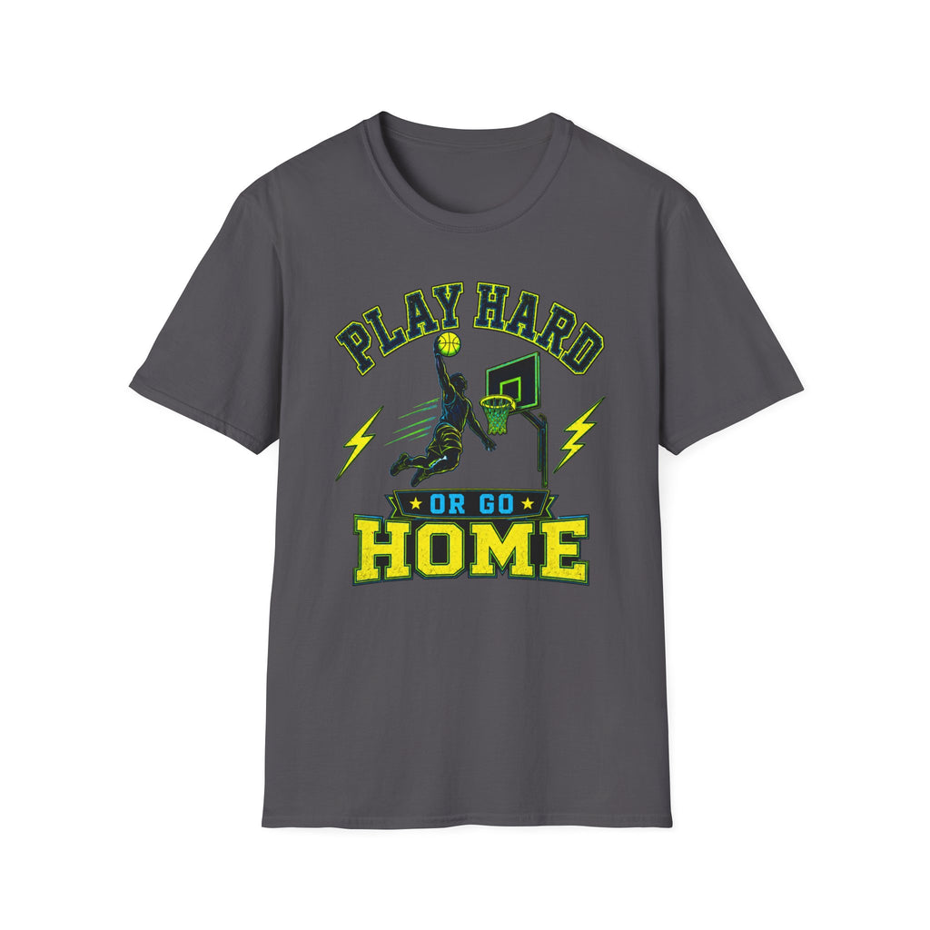 Play Hard Or Go Home T-Shirt