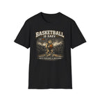 Basketball Is Easy T-Shirt